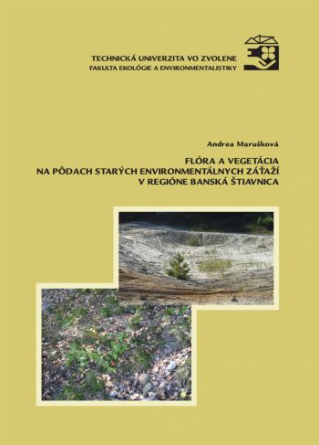 Flóra a vegetácia na pôdach starých environmentálnych záťaží v regióne Banskej Štiavnice