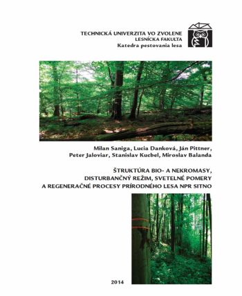 Štruktúra bio a nekromasy, disturbačný systém, svetelné pomery a regeneračné procesy prírodného lesa NPR Sitno
