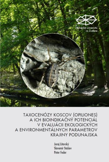 Taxocenózy koscov (opiliones) a ich bioindikačný potenciál v evaluácií ekologických a environmentálnych parametrov krajiny Podunajska