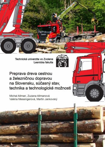 Preprava dreva cestnou a železničnou dopravou na Slovensku, súčasný stav, technika a technologické možnosti